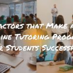 Factors that Make an Online Tutoring Program for Students Successful 1