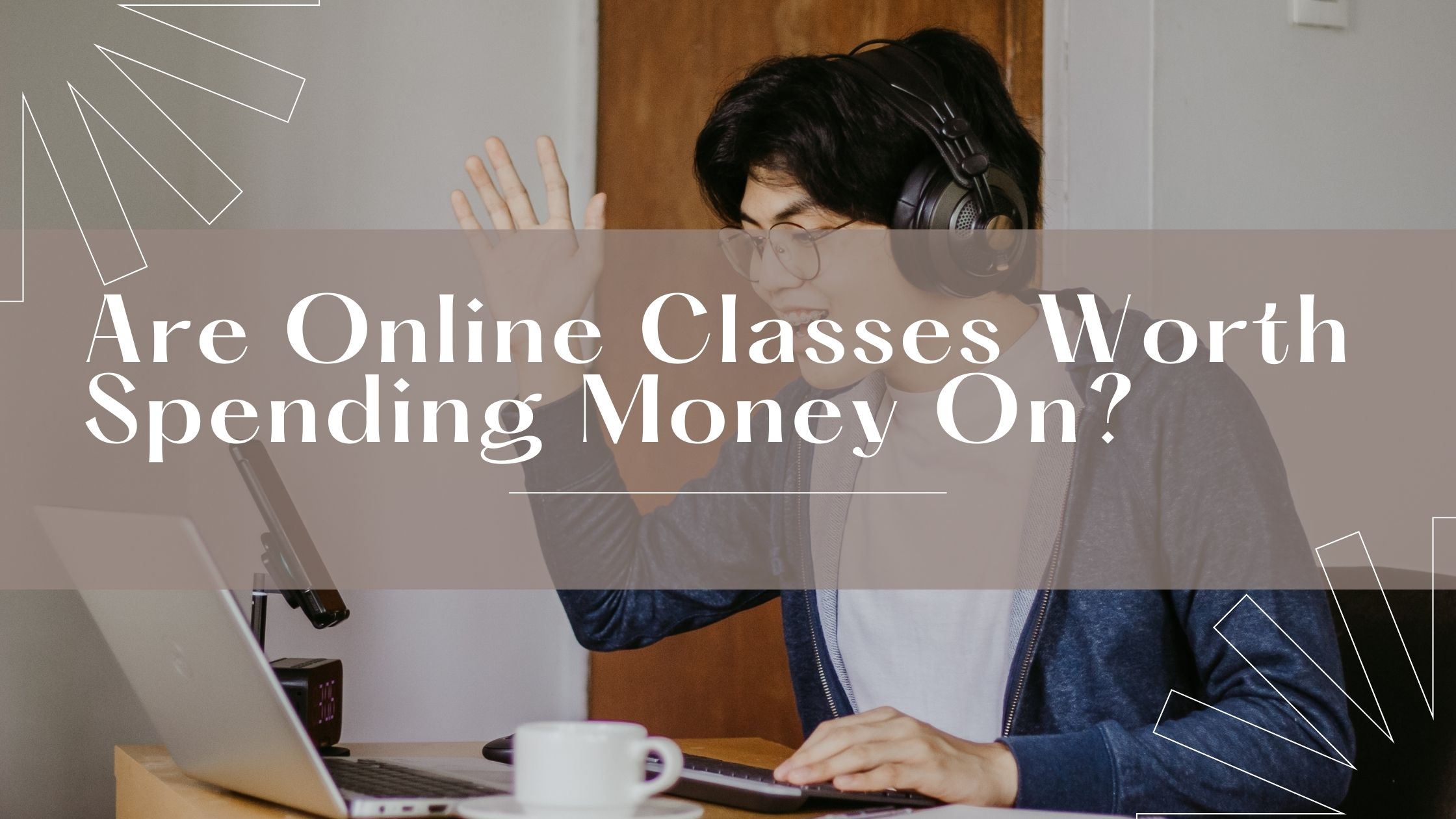 Are Online Classes Worth Spending Money On?
