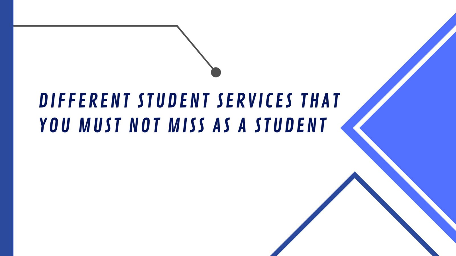 Different Student Services That You Must Not Miss as a Student