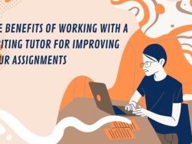 The Benefits of Working with a Writing Tutor for Improving Your Assignments