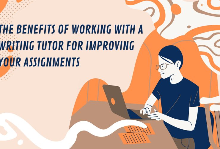The Benefits of Working with a Writing Tutor for Improving Your Assignments