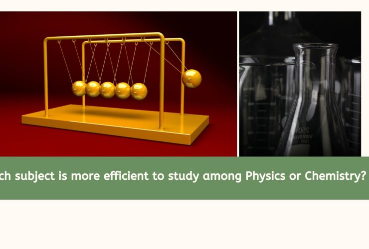 Which subject is more efficient to study among Physics or Chemistry?